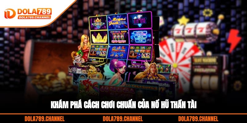 Khám phá cách chơi chuẩn của nổ hũ Thần Tài Khám phá cách chơi chuẩn của nổ hũ Thần Tài