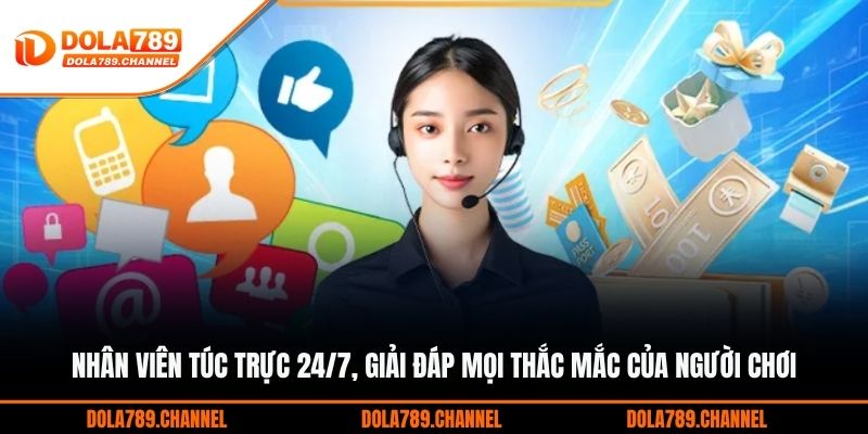 Nhân viên túc trực 24/7, giải đáp mọi thắc mắc của người chơi