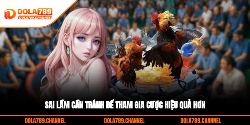 Sai lầm cần tránh để tham gia cược hiệu quả hơn