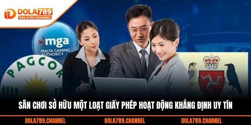 Sân chơi sở hữu một loạt giấy phép hoạt động khẳng định uy tín