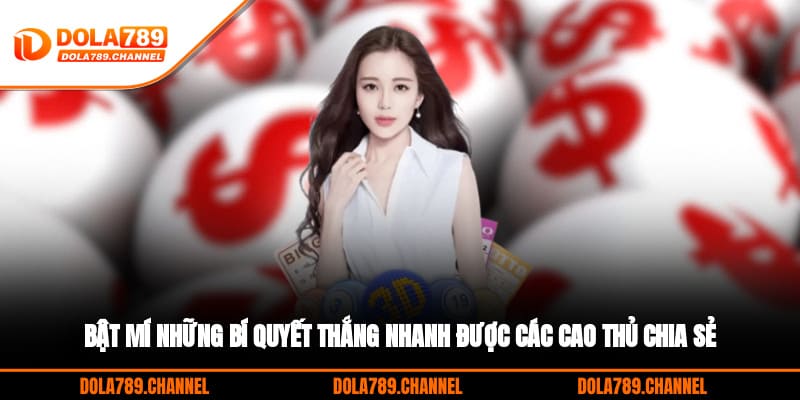 Bật mí những bí quyết thắng nhanh được các cao thủ chia sẻ