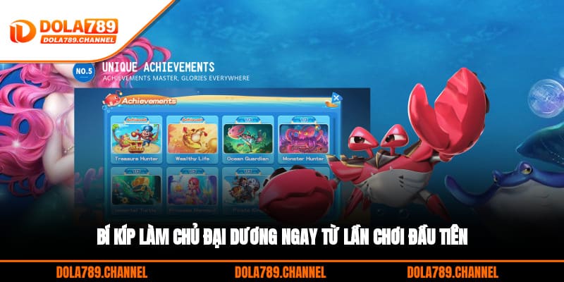 Bí kíp làm chủ đại dương ngay từ lần chơi đầu tiên