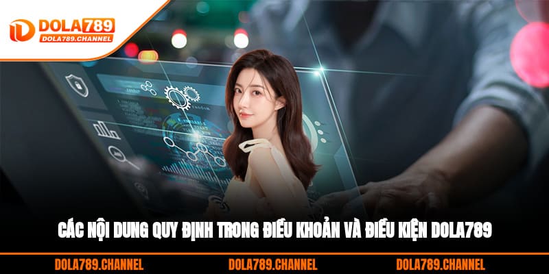 Các nội dung quy định trong điều khoản và điều kiện DOLA789