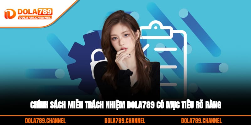Chính sách miễn trách nhiệm DOLA789 có mục tiêu rõ ràng