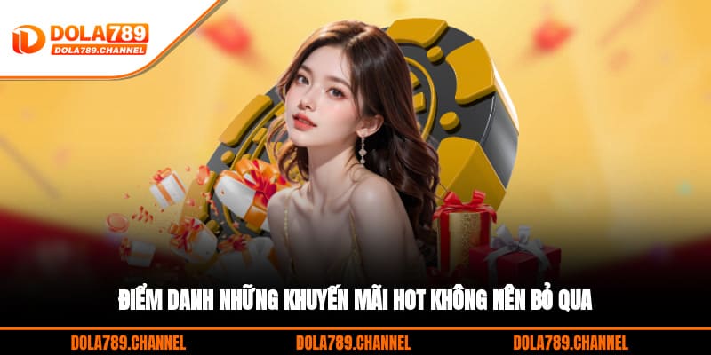 Điểm danh những khuyến mãi hot không nên bỏ qua