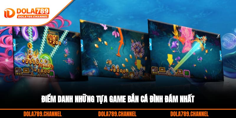 Điểm danh những tựa game bắn cá đình đám nhất