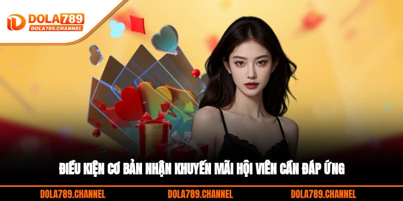 Điều kiện cơ bản nhận khuyến mãi hội viên cần đáp ứng
