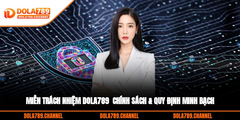 Miễn trách nhiệm DOLA789 quy định nội dung minh bạch