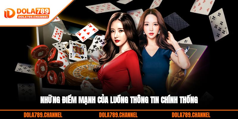 Những điểm mạnh của luồng thông tin chính thống