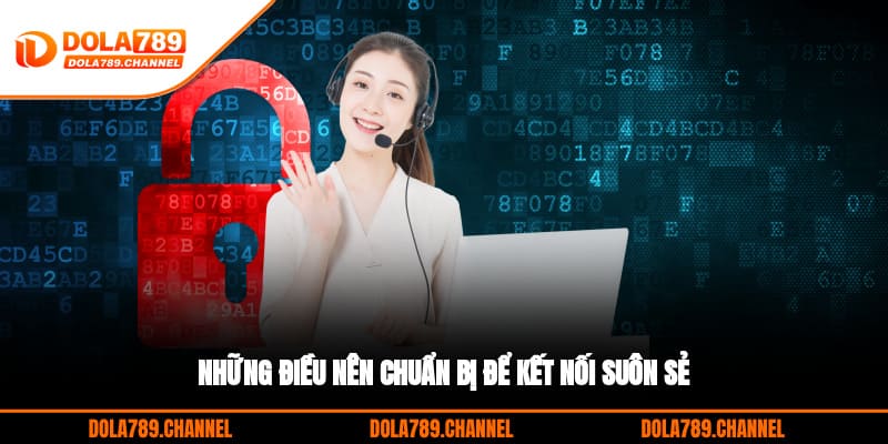 Những điều nên chuẩn bị để kết nối suôn sẻ