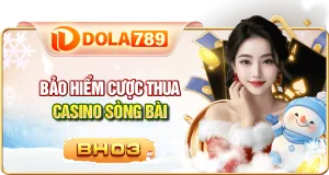 Thông tin chương trình bảo hiểm cược thua đầu DOLA789
