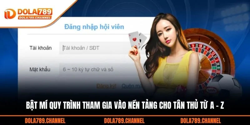 Bật mí quy trình tham gia vào nền tảng cho tân thủ từ A - Z